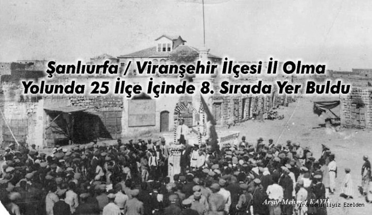 Şanlıurfa Viranşehir İlçesi Dahil 25 ilçe il olma hayali kuruyor: İşte o ilçeler