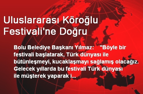 Uluslararası Köroğlu Festivali'ne Doğru