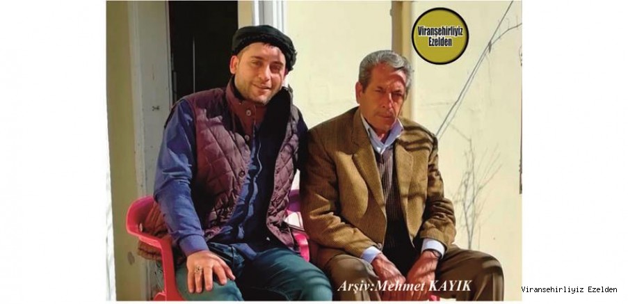 Hemşehrimiz Viranşehir’de Apê Şükri olarak tanınan, Şükrü Nigiz ve Oğlu Mustafa Nigiz