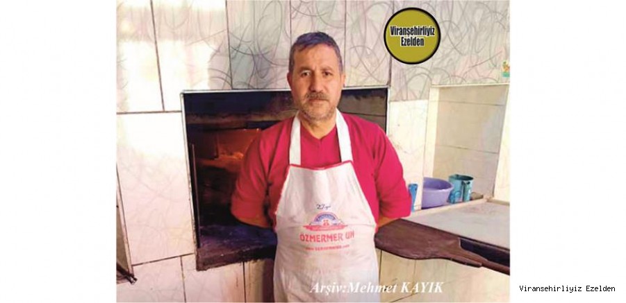 Hemşehrimiz Viranşehir’de Fırıncı Sinan Usta olarak tanınan, Sinan Diken