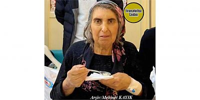 Hemşehrimiz 18 Şubat 2025 Günü Vefat Etmiş, Değerli Annelerimizden olan, Merhume Feyziye Durmaz