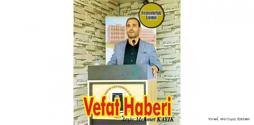 VEFAT HABERİDİR...