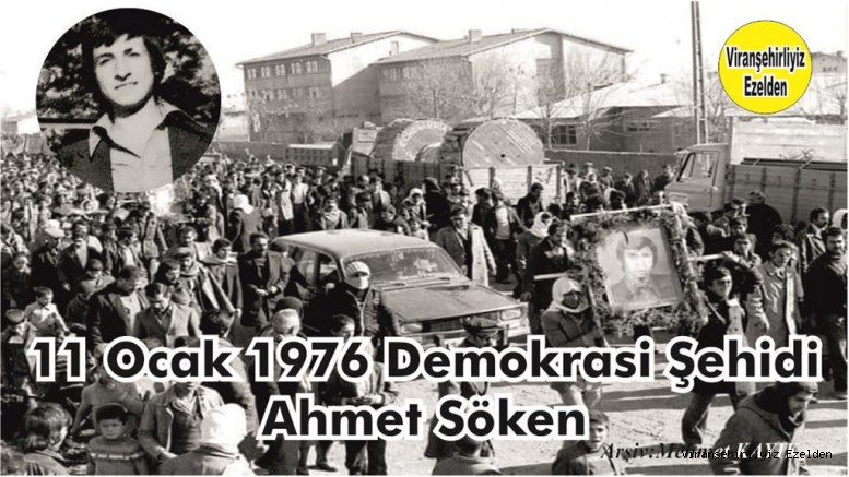 11 Ocak 1976 Yılında Erzurum Atatürk Üniversitesi Öğrencisi iken, Şehit edilen Demokrasi Şehidi, Değerli İnsan Merhum Ahmet Söken’in Ölüm Yıldönümü