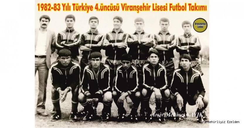 1982 -83 Yılı Türkiye 4.üncüsü Viranşehir  Lisesi Futbol Takımı Futbolcuları
