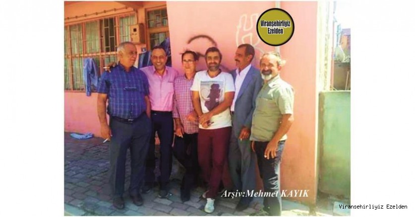 6 Bacanak Birarada Viranşehir’de Yıllarca Doktor olarak Görev yapmış, Doktor Mustafa Güler, Öğretmen Kemal Kunt, Mehmet Durman, Şevket Çetiner, Cemal Aslabakan ve İnan Kızılkaya