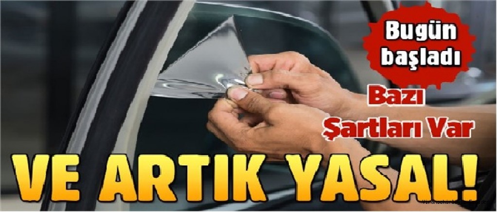 Araçlarda cam filmi kullanımı artık yasal!