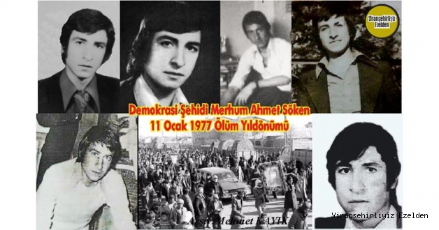 Bugün Ölüm Yıldönümü yani, 11 Ocak 1977 Günü Viranşehir’in İlk Demokrasi Şehidi olan Sevilen Güzel İnsan Merhum Ahmet Söken