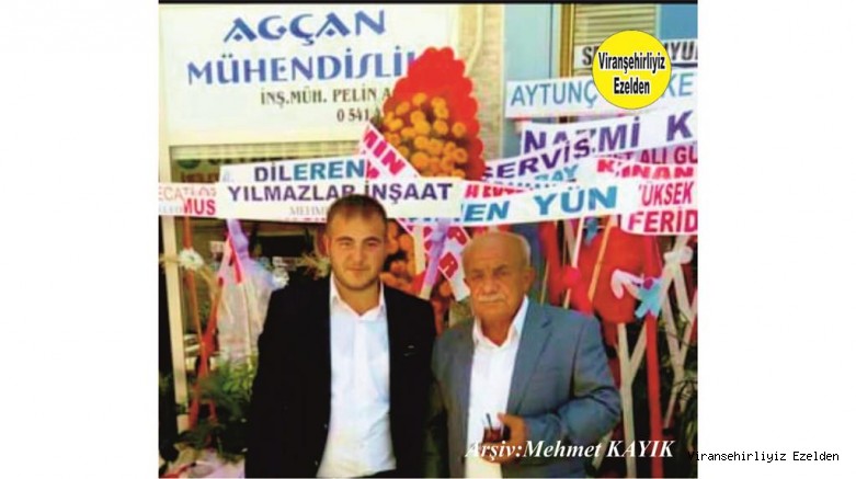 Denizli'de Petrol İşletmeciliği yapan, Viranşehir'de Manavcı Şeyhe olarak tanınan Şeyhmus Ağcan  ve Oğlu Kadir Agçan