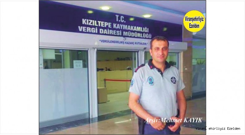 Hemşehrimiz Mardin Kızıltepe Vergi Dairesinde Görev Yapmış, Güvenlik Görevlisi, Cihan Bilen