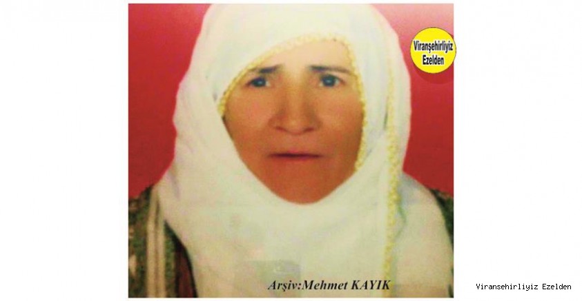 Hemşehrimiz Viranşehir’de Kale Mahallesi Tepe Mevkisinde Hamra Ana olarak tanınan, Sevilen Değerli İnsan Merhume Hamra Can