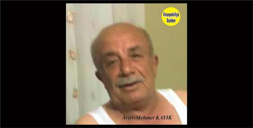 Hemşehrimiz Viranşehir’de Şeyhe Akçan olarak tanınan Şeyhmus Akçan