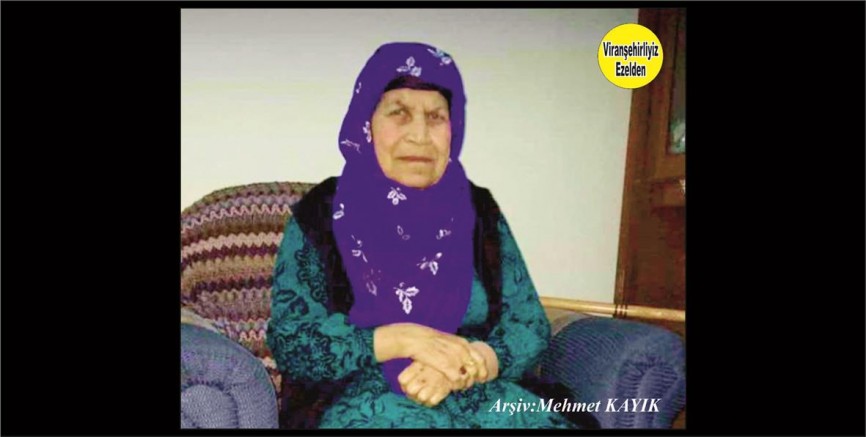 Hemşehrimiz Viranşehir’de Vefat etmiş, Değerli Annelerimizden olan, Merhume Sose Uçar