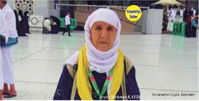 Hemşehrimiz Viranşehir’de Yakın Zamanda Vefat Etmiş, Değerli Annelerimizden Merhume Hacı Yaşar Çoğalan