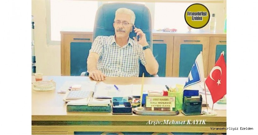 Hemşehrimiz Viranşehir’de Yıllarca Mali Müşavir Olarak Hizmetler yapmış, Sevilen İnsan Seydo Kaya