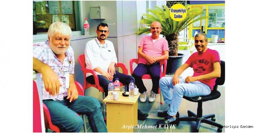 Hemşehrimiz Viranşehir’de Yıllardan beridir Esnaflık yapmış, Ekrem Önen, Atalay Şenbayram, İbrahim Erol ve Bülent Bingöllü