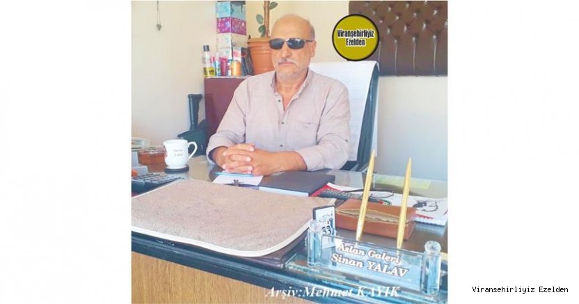 Hemşehrimiz Viranşehir’e İlk Oto Galerisi Açan ve Oto Galeri Sektöründe Yıllarca Esnaflık yapmış, Sinan Yalav