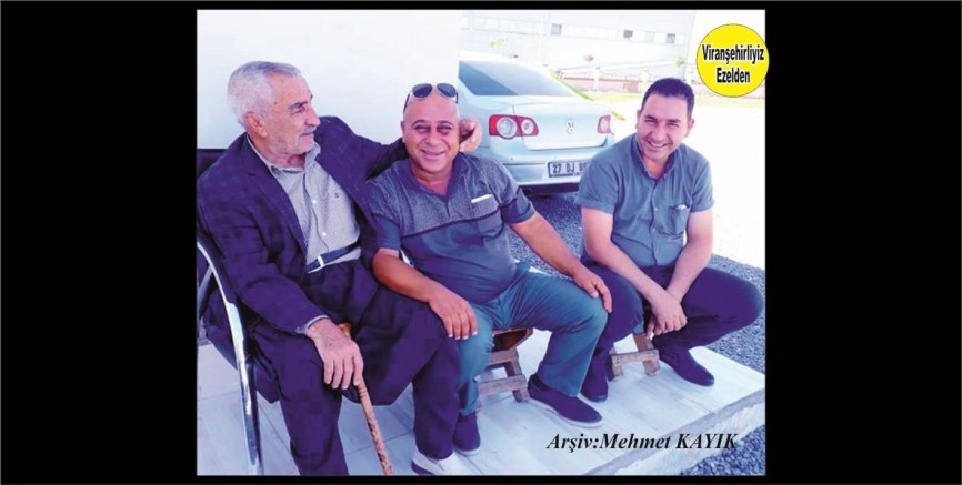 Hemşehrimiz Viranşehir Yenişehir Mahalesinin İlk Muhtarı Sinan Kanar ile Son Muhtarı Oğlu Münir Kanar ve Çetin Diken