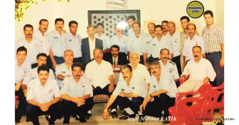 Viranşehir Belediyesi Zabıta Müdürlüğü Personellerinden, Müdür Merhum Abdulhamit Ersoy, Merhum Mehmet Taşlı, İsmail Kılıç, İbrahim Gün, Abit Kaymaz, Deham Yolcu, Ramazan Yavuzkaplan