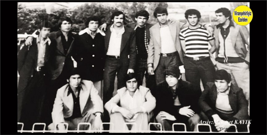Viranşehir Lisesi Öğrencilerinden Hamdullah Orman, Sefer Aytar, Ali Bahçalı, Mehmet Turan, Fahri Kaya(Fahri Hoca), Mehmet Erduran Hacı Baba, İbrahim Karakurt(Dibo), Merhum Ahmet Diken(Dayı Ahmet)