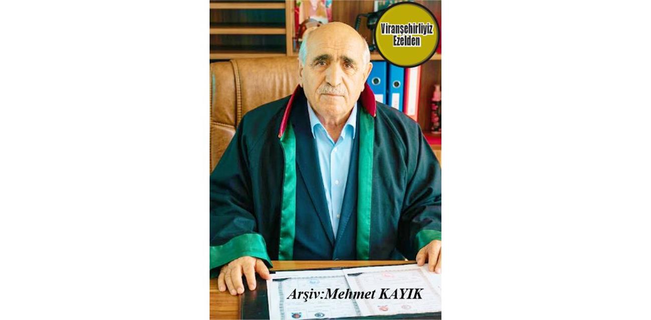 Viranşehir’de Hakkaniyet ile Dava Adamı ve Kanaat Önderliği Yapmış, Sevilen Güzel İnsan Avukat Mehmet Münir Öztürk