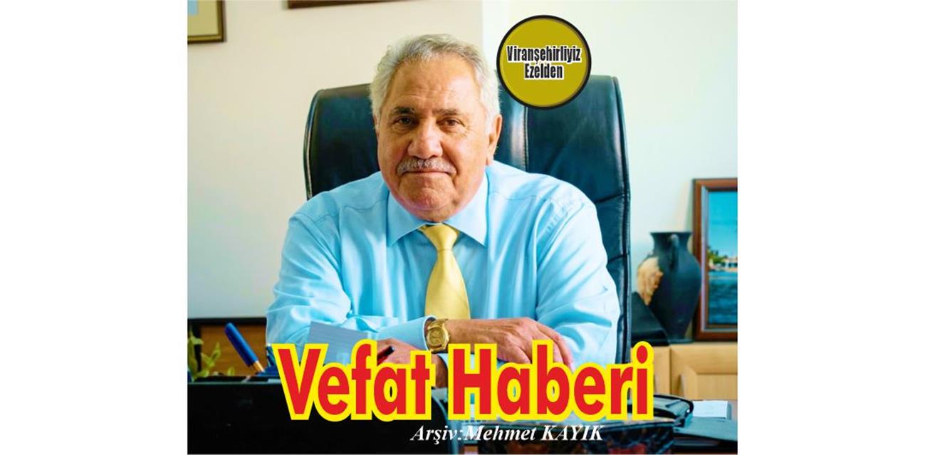 Hacı Mehmet Kaya Viranşehir’de Vefat etmiştir