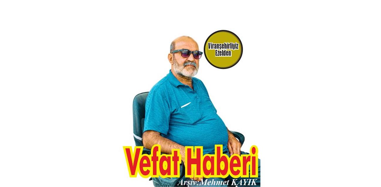 Abdulkadir Korkmaz Viranşehir’de Vefat etmiştir.