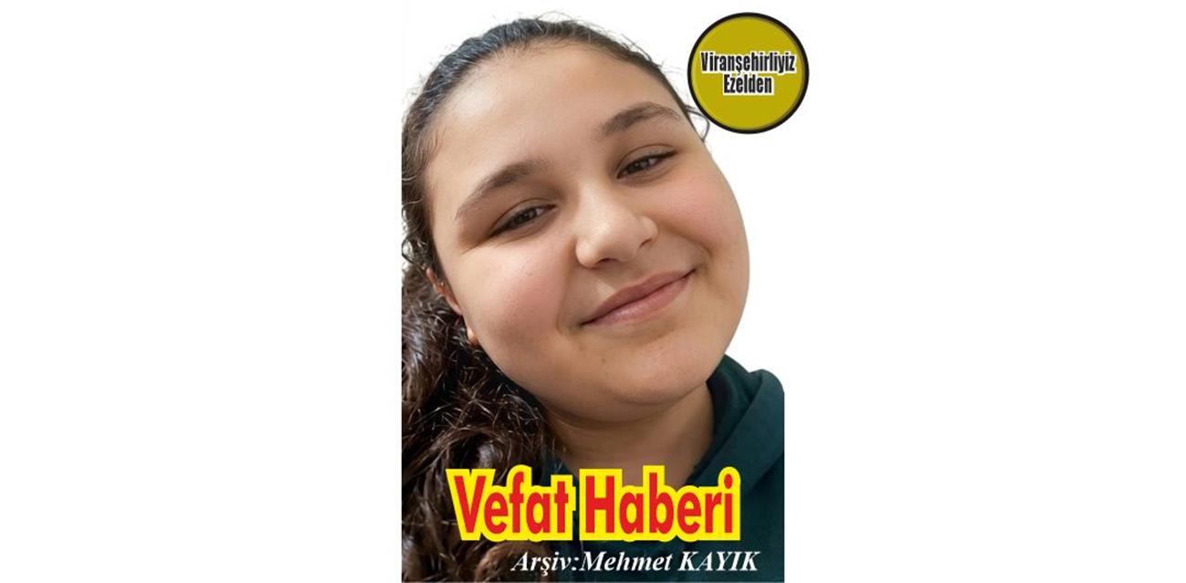 Zeynep Gün Viranşehir’de Vefat etmiştir.