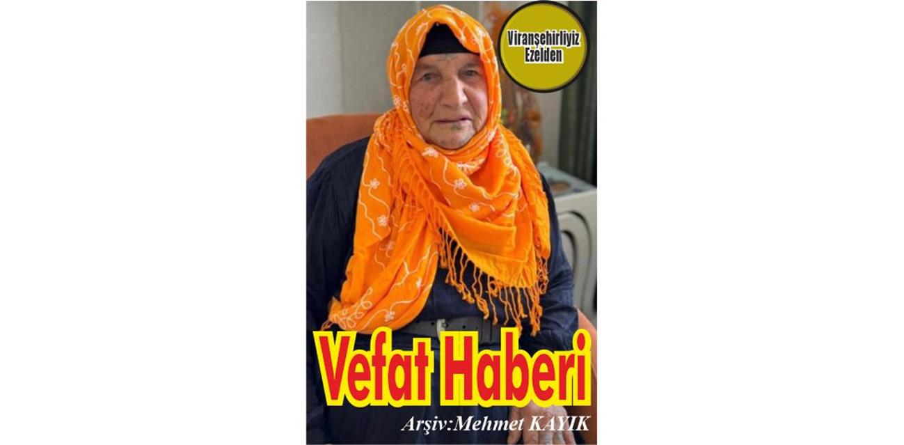 Zeynep Türe Viranşehir’de Vefat etmiştir.