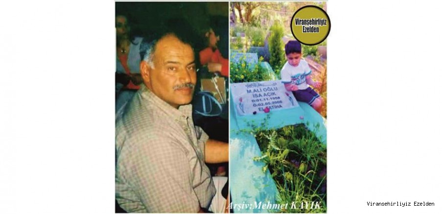 Ölüm Yıldönümü olan Viranşehir’de 02 Mayıs 2005 Günü Vefat etmiş, Kasap İsa olarak tanınan, Sevilen İnsan Merhum İsa Açık