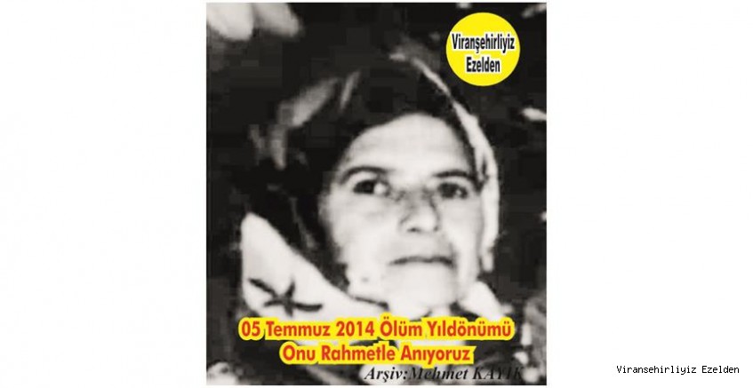 Ölüm Yıldönümünde Viranşehir’de Değerli Evlatlar Yetiştirmiş, Sevilen İnsan Merhume Rahime Sağır
