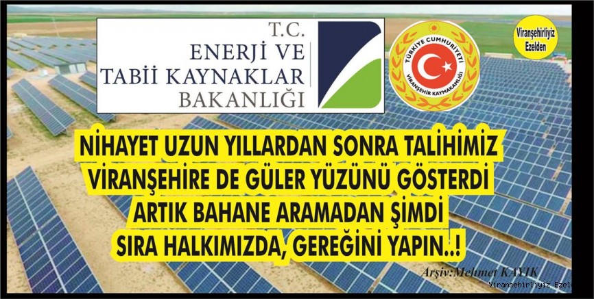 Türkiye'de İyi şekilde Güneş Alan alan ilk üç İlçe olarak En Büyüğü olan, Şanlıurfa-Viranşehir’de 500 MWe Güneş Enerji Sistemi Kurulacak