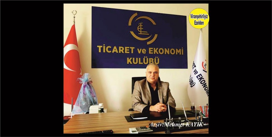 Türkiye Ticaret ve Ekonomi Kulübü Şanlıurfa İl Başkanı Mehmet Ulutaş