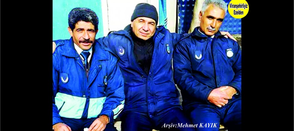 Viranşehir Belediyesinde Yıllarca Zabıta Komiseri olarak Görev yapmış, Maruf Yağan, Seyithan Çelik ve Ramazan Yavuzkaplan