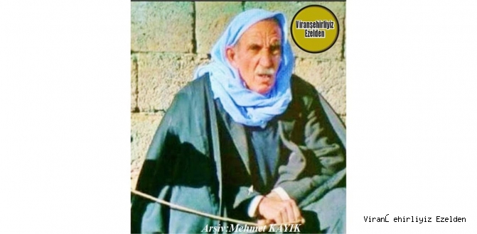 Viranşehir Berkevir (Taşönü) Köyü Sevilen Değerlerinden Olan, Merhum Ahmet Kurt
