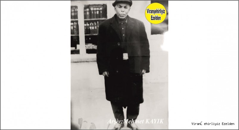 Viranşehir Cumhuriyet Meydanında Deveciler Pasajı Yerinde Hancılık Sektöründe Esnaflık Yapmış, Sevilen İnsan Merhum Hasan Çelikkaya(Hancı Hasso)