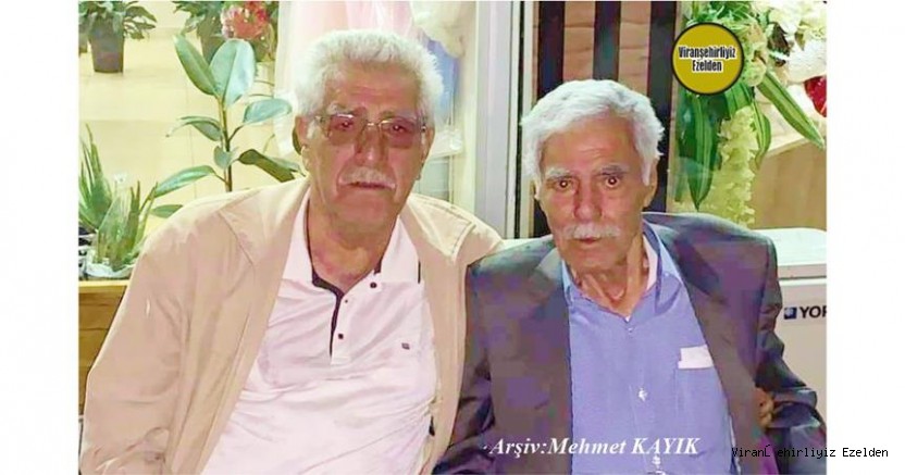 Viranşehir’de 27 Eylül 2021 Günü Vefat etmiş Merhum Ahmet Kaya(Küçük Ahmet - Keko) ve Arkadaşı Mehmet Şerif Özkan