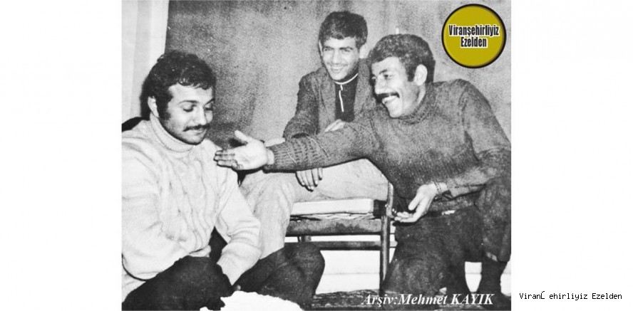 Viranşehir’de 68 Kuşağının Sevilen Değerlerinden Merhum Ömer Özsökmen, Ramzi Taylan ve Mehmet Şipar