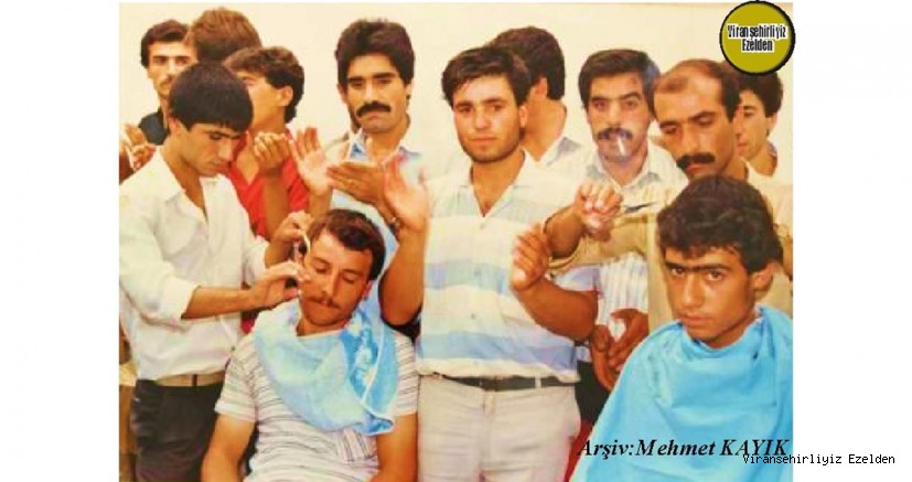 Viranşehir’de Berberlik Sektöründe Yıllarca Esnaflık Yapmış, Eyyüp Ege, Kardeşi Merhum Menduh Ege, Yusuf İtmiş, Aziz Bağırsakçı, Ahmet Orhan, Ali Öcel, Kirvesi M.Sait Küçükaslan