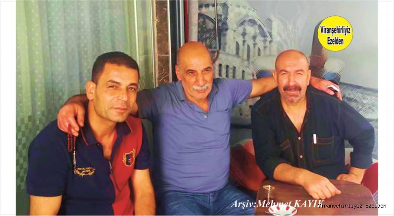 Viranşehir’de Dayı Feyzi lakabıyla tanınan, Feyzi Güngör, Arkadaşları Sinan Ulutaş ve Mehmet Coşkun