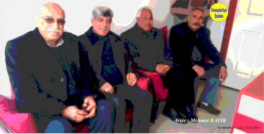 Viranşehir’de eski Dosların bir araya geldiği Mehmet Büyükturan, Mahmut Kolbudak, Ahmet Çelik ve Süleyman Torunlu
