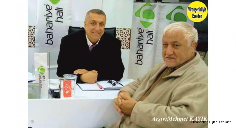 Viranşehir’de Esnaf olarak çalıştığı dönemlerde Sevilen Güzel İnsan Hacı Rağıp Güner ve Mehmet Adnan Ayaz