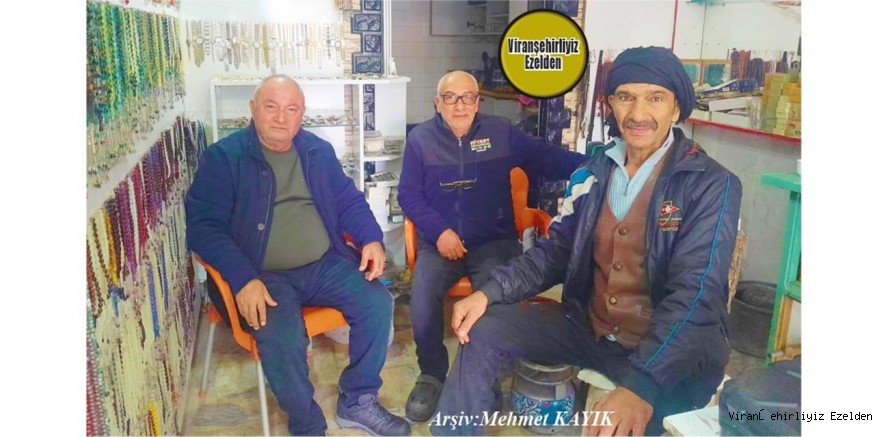 Viranşehir’de Esnaflık Yapmış, Sevilen İnsan Ahmet Naim Suman, Mahmut Nedim Konuk ve Ahmet İnanç
