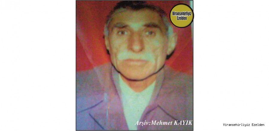 Viranşehir’de Eyyê Emin olarak tanınan, Kuran Aşireti Sermastan Beri İleri Gelenlerinden olan, Merhum Eyyüp Bayrak
