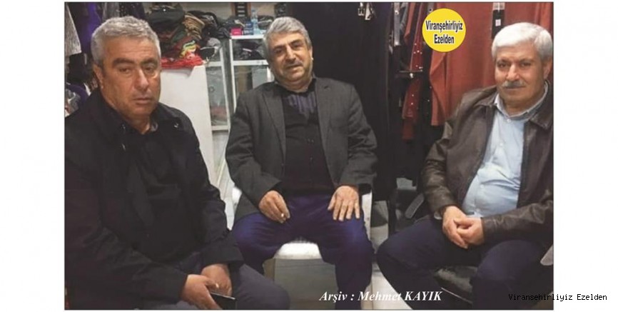 Viranşehir’de Giyimci Esnaflarımızdan Aslan Gönüllü, Yurt dışında yaşayan Mustafa Kılıç ve Çiftçi Mehmet Turgut