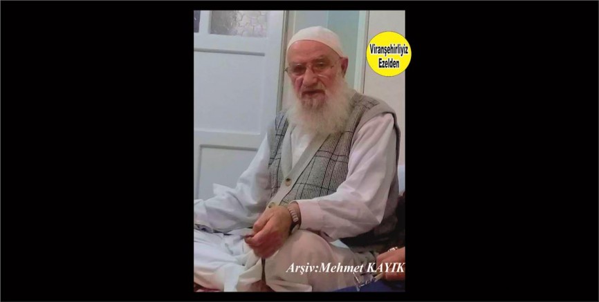 Viranşehir’de Hacı Eyyüp olarak tanınan Merhum Hacı Eyyüp Kaymaz