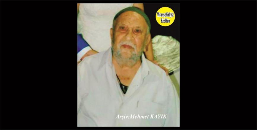 Viranşehir’de Kade emmi ve Babo Lakabıyla tanınan Emektar Güzel İnsan Merhum Abdulkadir Giley