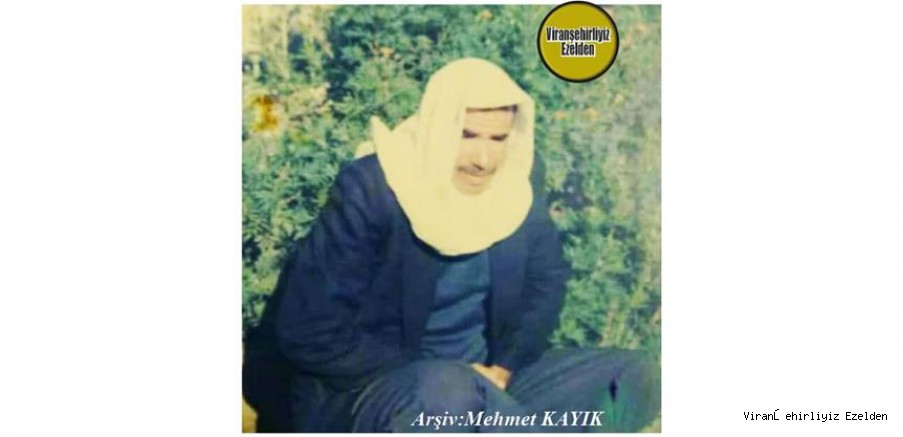 Viranşehir’de Melle Abdullah Olarak tanınan, Merhum Abdullah Kaya