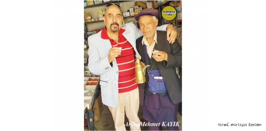 Viranşehir’de Mırra(Acı Kahve) Sektöründe Esnaflık Yapmış, Sevilen İnsan Ahmet Barik(Karadayı) ve Emekli Okul Müdürü Ahmet Sert