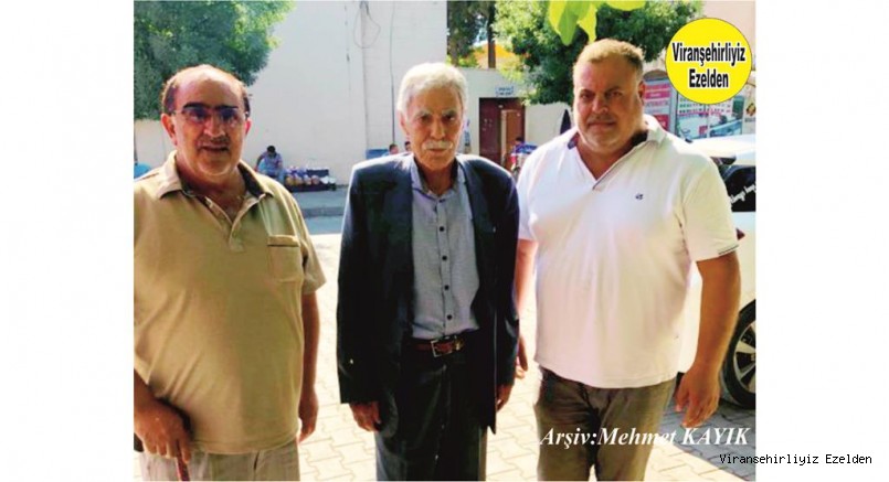 Viranşehir’de Sevilen Kanaat Önderlerimizden  Küçük Ahmet olarak tanınan, Ahmet Kaya, Rakip Burç ve Yeğeni  Yusuf Senci