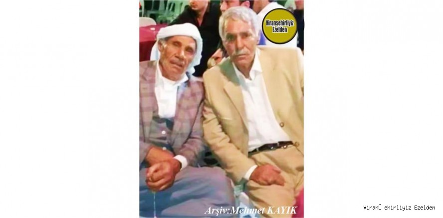 Viranşehir’de Sevilen Kanaat Önderlerimizden Olan, Merhum Ahmet Kaya(Ahmedê Çuk-Keko) ve Akrabası Merhum Salih Karakaş